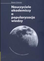Okładka książki Nauczyciele akademiccy a popularyzacja wiedzy