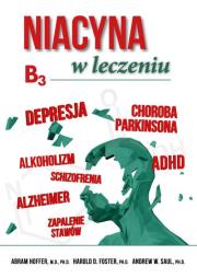 Niacyna B3 w leczeniu. Autor: Hoffer Abram, Foster Harold D., Saul Andrew W.. Dadada.pl Okładka książki Niacyna B3 w leczeniu