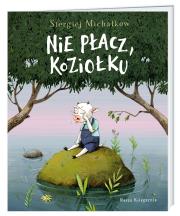 Nie płacz, Koziołku. Autor: Sergiej Michałkow. Dadada.pl Okładka książki Nie płacz, Koziołku