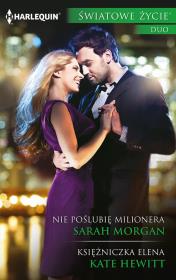 Nie poślubię milionera, Księżniczka Elena. Autor: Morgan Sarah, Kate Hewitt. Dadada.pl Okładka książki Nie poślubię milionera, Księżniczka Elena