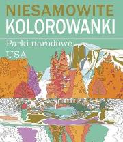 Okładka książki Niesamowite kolorowanki. Parki narodowe USA
