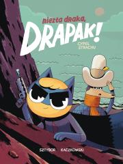 Niezła draka, Drapak! Cypel strachu T. 2. Autor: Sztybor Bartosz, Tomasz Kaczkowski. Dadada.pl Okładka książki Niezła draka, Drapak! Cypel strachu T. 2