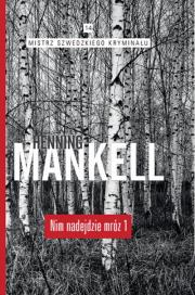Nim nadejdzie mróz cz. 1. Autor: Henning Mankell. Dadada.pl Okładka książki Nim nadejdzie mróz cz. 1
