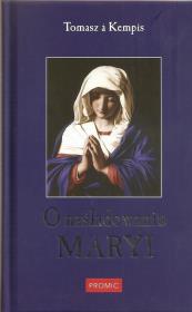 O naśladowaniu Maryi. Autor: Tomasz A. Kempis. Dadada.pl Okładka książki O naśladowaniu Maryi