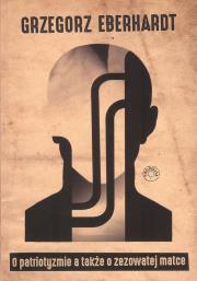 O patriotyzmie, a także o zezowatej matce. Autor: Eberhardt Grzegorz. Dadada.pl Okładka książki O patriotyzmie, a także o zezowatej matce