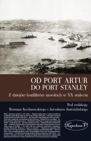 Od Port Artur do Port Stanley. Autor: red. Roman Kochanowski, Przemysław Jarosław Jastrzębski. Dadada.pl Okładka książki Od Port Artur do Port Stanley