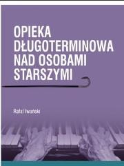 Opieka długoterminowa nad osobami starszymi. Autor: Rafał Iwański. Dadada.pl Okładka książki Opieka długoterminowa nad osobami starszymi