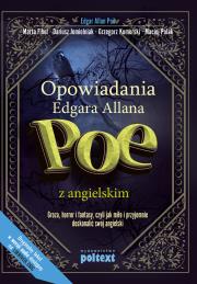 Opowiadania Edgara Allana Poe z angielskim. Autor: Poe Edgar Allan, Fihel Marta, Jemielniak Dariusz, Komerski Grzegorz Piotr, Polak Maciej. Dadada.pl Okładka książki Opowiadania Edgara Allana Poe z angielskim