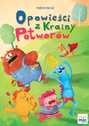 Opowieści z krainy potworów. Autor: Opowiadania - Marcin Pałasz. Dadada.pl Okładka książki Opowieści z krainy potworów