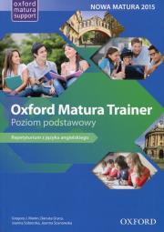 Okładka książki Oxford Matura Trainer Poziom podstawowy Repetytorium z języka angielskiego Nowa Matura 2015