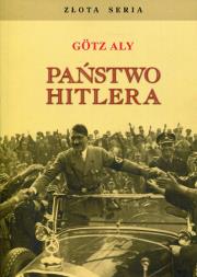 Państwo Hitlera. Autor: Goetz Aly. Dadada.pl Okładka książki Państwo Hitlera