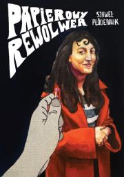 Papierowy rewolwer. Autor: Płóciennik Szaweł. Dadada.pl Okładka książki Papierowy rewolwer