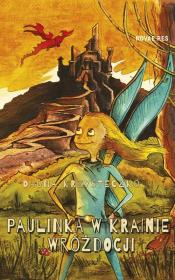 Okładka książki Paulinka w krainie Wróżdocji