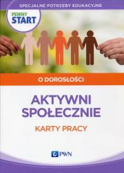 Pewny start O dorosłości Aktywni społecznie Karty pracy. Autor: Klaro-Celej Lidia, Barbara Szostak. Dadada.pl Okładka książki Pewny start O dorosłości Aktywni społecznie Karty pracy