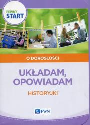 Pewny start O dorosłości Układam opowiadam. Autor: Barbara Szostak, Klaro-Celej Lidia. Dadada.pl Okładka książki Pewny start O dorosłości Układam opowiadam