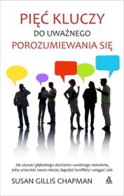 Pięć kluczy do uważnego porozumiewania się. Autor: Chapman Susan Gillis. Dadada.pl Okładka książki Pięć kluczy do uważnego porozumiewania się