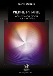 Piękne pytanie. Autor: Frank Wilczek. Dadada.pl Okładka książki Piękne pytanie