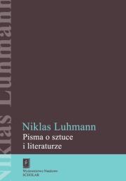 Pisma o sztuce i literaturze. Autor: Luhmann Niklas. Dadada.pl Okładka książki Pisma o sztuce i literaturze