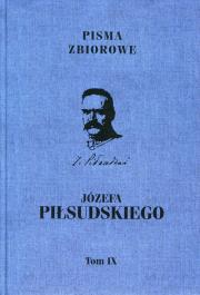 Okładka książki Pisma zbiorowe Józefa Piłsudskiego Tom 9