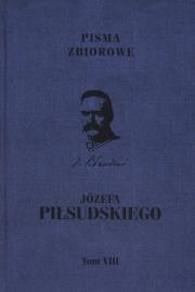Okładka książki Pisma zbiorowe JózefaPiłsudskiego Tom 8