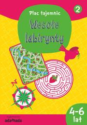 Plac tajemnic Wesołe labirynty 2. Autor: Aleksandra Golecka-Mazur. Dadada.pl Okładka książki Plac tajemnic Wesołe labirynty 2