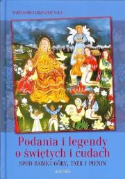 Okładka książki Podania i legendy o świętych i cudach spod Babiej Góry, Tatr i Pienin