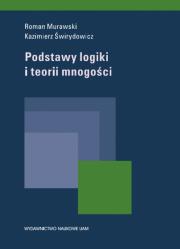 Podstawy logiki i teorii mnogości. Autor: Murawski Roman, Świrydowicz Kazimierz. Dadada.pl Okładka książki Podstawy logiki i teorii mnogości