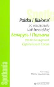 Polska i Białoruś po rozszerzeniu UE. Wydawca: Polski Instytut Spraw Międzynarodowych. Dadada.pl Opakowanie Polska i Białoruś po rozszerzeniu UE