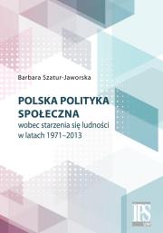 Okładka książki Polska polityka społeczna wobec starzenia się ludności w latach 1971-2013