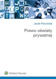Prawo oświaty prywatnej. Autor: Pierzchała Jacek. Dadada.pl Okładka książki Prawo oświaty prywatnej