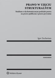 Okładka książki Prawo w ujęciu strukturalnym Studium o dychotomicznym podziale prawa na prawo publiczne i prawo prywatne