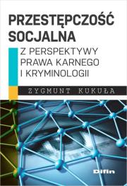 Okładka książki Przestępczość socjalna z perspektywy prawa karnego i kryminologii