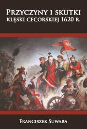 Okładka książki Przyczyny i skutki klęski cecorskiej 1620 r.