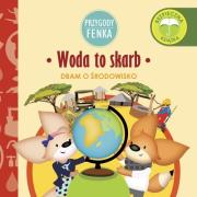 Przygody Fenka. Woda to skarb. Autor: Magdalena Gruca, Ewa Zontek. Dadada.pl Okładka książki Przygody Fenka. Woda to skarb