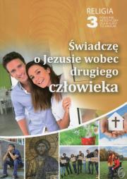 Opakowanie Religia 3 Świadczę o Jezusie wobec drugiego człowieka Poradnik metodyczny z płytą CD