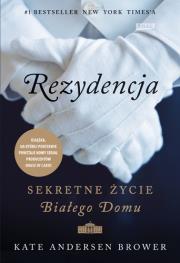 Rezydencja Sekretne życie Białego Domu. Autor: Andersen Brower Kate. Dadada.pl Okładka książki Rezydencja Sekretne życie Białego Domu