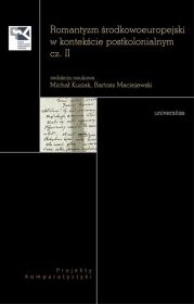 Romantyzm środkowoeuropejski w kontekście postkolonialnym, cz. II. Autor: Bartosz Maciejewski (red.), Michał Kuziak (red.). Dadada.pl Okładka książki Romantyzm środkowoeuropejski w kontekście postkolonialnym, cz. II