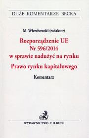 Rozporządzenie UE nr 596/2014 w sprawie nadużyć na rynku Prawo rynku kapitałowego. Autor: Wierzbowski Marek. Dadada.pl Okładka książki Rozporządzenie UE nr 596/2014 w sprawie nadużyć na rynku Prawo rynku kapitałowego