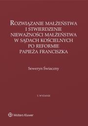 Okładka książki Rozwiązanie małżeństwa i stwierdzenie nieważności małżeństwa w sądach kościelnych po reformie papieża Franciszka