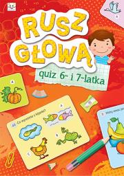 Rusz głową Quiz 6- i 7-latka. Autor: Opracowanie zbiorowe. Dadada.pl Okładka książki Rusz głową Quiz 6- i 7-latka