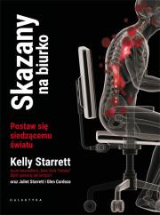Skazany na biurko Postaw się siedzącemu światu. Autor: Kelly Starret. Dadada.pl Okładka książki Skazany na biurko Postaw się siedzącemu światu