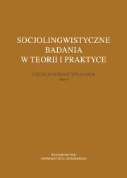 Okładka książki Socjolingwistyczne badania w teorii i praktyce Ujęcie interdyscyplinarne