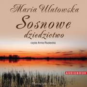 Sosnowe dziedzictwo - Audiobook. Autor: Maria Ulatowska. Dadada.pl Okładka książki Sosnowe dziedzictwo - Audiobook
