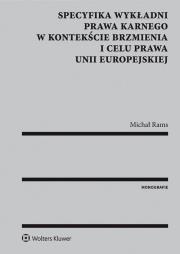 Okładka książki Specyfika wykładni prawa karnego w kontekście brzmienia i celu prawa Unii Europejskiej