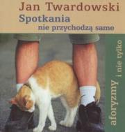 Spotkania nie przychodzą same. Autor: Jan Twardowski. Dadada.pl Okładka książki Spotkania nie przychodzą same