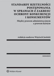 Standardy rzetelności postępowania w sprawach z zakresu ochrony konkurencji i konsumentów. Autor: Jasiński Wojciech. Dadada.pl Okładka książki Standardy rzetelności postępowania w sprawach z zakresu ochrony konkurencji i konsumentów