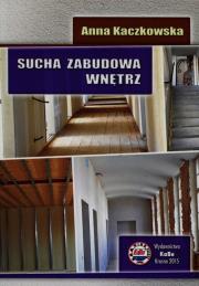 Sucha zabudowa wnętrz. Autor: Kaczkowska Anna. Dadada.pl Okładka książki Sucha zabudowa wnętrz