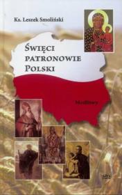 Święci Patronowie Polski. Modlitwy. Autor: Ks. Leszek Smoliński. Dadada.pl Okładka książki Święci Patronowie Polski. Modlitwy