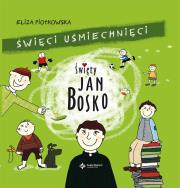 Święci usmiechnięci. Święty Jan Bosko. Autor: Eliza Piotrowska. Dadada.pl Okładka książki Święci usmiechnięci. Święty Jan Bosko