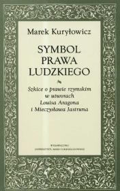 Okładka książki Symbol prawa ludzkiego Szkice o prawie rzymskim w utworach Louisa Aragona i Mieczysława Jastruna